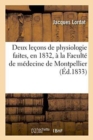 Deux Le?ons de Physiologie Faites, En 1832, ? La Facult? de M?decine de Montpellier : Par M. Lordat, R?dig?es d'Apr?s Ses Notes Manuelles, Par A. K?hnholtz, - Book