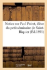 Notice Sur Paul Poiret, Eleve Du Petit-Seminaire de Saint-Riquier - Book