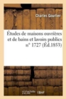 ?tudes de Maisons Ouvri?res Et de Bains Et Lavoirs Publics N? 1727 - Book