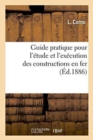 Guide Pratique Pour l'Etude Et l'Execution Des Constructions En Fer - Book