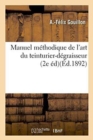 Manuel Methodique de l'Art Du Teinturier-Degraisseur, 2e Edition - Book