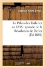 Le Palais Des Tuileries En 1848: Episode de la Revolution de Fevrier - Book