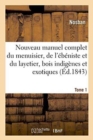 Nouveau Manuel Complet Du Menuisier, de l'Ebeniste Et Du Layetier: Comprenant Tome 1 : Tous Les Details Sur La Nature Des Bois Indigenes Et Exotiques. - Book