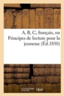 A, B, C, Francais, Ou Principes de Lecture Pour La Jeunesse - Book