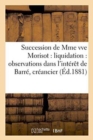 Succession de Mme Vve Morisot: Liquidation: Observations Dans l'Interet de Barre, Creancier : Hypothecaire d'Un Des Heritiers: Cour d'Appel de Paris, Troisieme Chambre: Avocat, Me Ferdeuil - Book