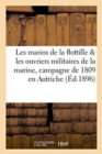 Les Marins de la Flottille Et Les Ouvriers Militaires de la Marine Pendant La Campagne : de 1809 En Autriche - Book
