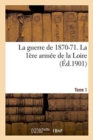 La Guerre de 1870-71. La 1ere Armee de la Loire Tome 1 - Book
