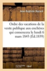Ordre Des Vacations de la Vente Publique Aux Encheres Qui Comencera Le Lundi 6 Mars 1843: : Bibliotheque Huzard - Book