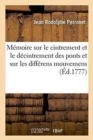 M?moire Sur Le Cintrement Et Le D?cintrement Des Ponts Et Sur Les Diff?rens Mouvemens : Que Prennent Les Vo?tes Pendant Leur Construction. Acad?mie Royale Des Sciences, Le 21 Avril 1773 - Book