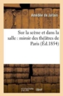 Sur La Scene Et Dans La Salle: Miroir Des Theatres de Paris - Book