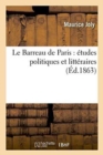 Le Barreau de Paris: ?tudes Politiques Et Litt?raires - Book