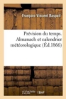 Pr?vision Du Temps. Almanach Et Calendrier M?t?orologique 1866 - Book