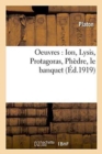 Oeuvres de Platon: Ion, Lysis, Protagoras, Ph?dre, Le Banquet - Book