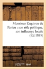 Monsieur Esquirou de Parieu: Son Role Politique, Son Influence Locale - Book