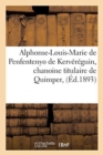 Alphonse-Louis-Marie de Penfentenyo de Kervereguin, Chanoine Titulaire de Quimper, : Cure-Archipretre de la Cathedrale de Saint-Corentin - Book