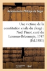 Une Victime de la Constitution Civile Du Clerge Noel Pinot, Cure Du Louroux-Beconnais, : 1747-1794 - Book