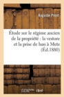 ?tude Sur Le R?gime Ancien de la Propri?t? La Vesture Et La Prise de Ban ? Metz - Book