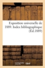 Administration Generale de l'Assistance Publique A Paris. Exposition Universelle de 1889 : Index Bibliographique Des Ouvrages, Memoires Et Publications Diverses - Book