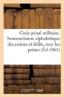 Code Penal Militaire Presentant La Nomenclature Alphabetique Des Crimes Et Delits : Avec Les Peines Qui Y Sont Attachees - Book