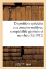 Dispositions Speciales Aux Comptes-Matieres, Comptabilite Generale Et Marches - Book