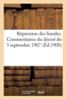 Repression Des Fraudes. Commentaires Du Decret Du 3 Septembre 1907 : Reglementant La Loi Du 1er Aout 1905 - Book