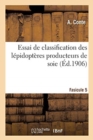 Essai de Classification Des Lepidopteres Producteurs de Soie - Book