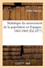 Statistique Du Mouvement de la Population En Espagne, 1865-1869 - Book