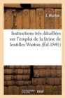 Instructions Tr?s D?taill?es Sur l'Emploi de la Farine de Lentilles Warton : Par l'Auteur d'Une D?couverte Extraordinaire - Book