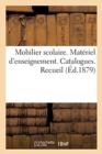 Mobilier Scolaire. Materiel d'Enseignement. Catalogues. Recueil - Book