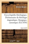 Encyclopedie Theologique- Volume 3. Jac-Pyt : Dictionnaire de Theologie Dogmatique, Liturgique, Canonique Et Disciplinaire - Book