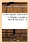 Plans Du Palais de la Bourse de Paris Et Du Cimeti?re Mont-Louis - Book