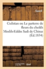 Gulistan Ou Le Parterre de Fleurs Du Cheikh Moslih-Eddin Sadi de Chiraz - Book