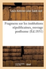 Fragmens Sur Les Institutions R?publicaines, Ouvrage Posthume - Book