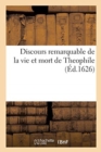 Discours Remarquable de la Vie Et Mort de Theophile - Book