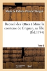 Recueil Des Lettres ? Mme La Comtesse de Grignan, Sa Fille Tome 5 - Book