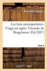 Les Trois Mousquetaires. Vingt ANS Apr?s. Vicomte de Bragelonne Tome 2 - Book