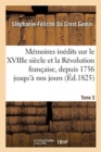 M?moires In?dits Sur Le Xviiie Si?cle Et La R?volution Fran?aise, Depuis 1756 Jusqu'? Nos Jours T 3 - Book