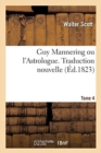 Guy Mannering Ou l'Astrologue. Traduction Nouvelle. Tome 4 - Book