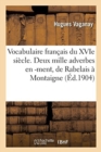 Vocabulaire Fran?ais Du Xvie Si?cle. Deux Mille Adverbes En -Ment, de Rabelais ? Montaigne - Book