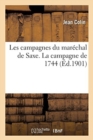 Les Campagnes Du Mar?chal de Saxe. La Campagne de 1744 - Book