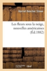 Les Fleurs Sous La Neige, Nouvelles Am?ricaines - Book