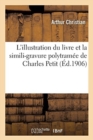 L'Illustration Du Livre Et La Simili-Gravure Polytramee de Charles Petit - Book