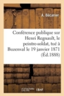 Conference Publique Sur Henri Regnault, Le Peintre-Soldat, Tue A Buzenval Le 19 Janvier 1871 - Book