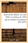 Journal Des Debats, 1er Mai 1894. Les Salons de 1894 : Champs-Elysees Et Champ-De-Mars Par Les Artistes Eux-Memes - Book