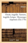 Oreste, Tragedie. Samson, Tragedie Lyrique. Mensonges Imprimes : Et La Lettre A M. Le Marechal de Schullembourg, General Des Venitiens, La Haye, 15 Septembre 1740 - Book