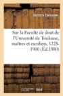 Apercu Historique Sur La Faculte de Droit de l'Universite de Toulouse : Maitres Et Escoliers, 1228-1900 - Book