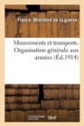 Mouvements Et Transports. Organisation Generale Aux Armees : Volume Arrete A La Date Du 8 Decembre 1913 - Book