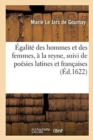 ?galit? Des Hommes Et Des Femmes, ? La Reyne, Suivi de Po?sies Latines Et Fran?aises - Book