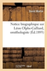 Notice Biographique Sur L?on Olphe-Galliard, Ornithologiste - Book
