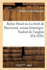 Robin Hood Ou La Foret de Sherwood, Roman Historique Par l'Auteur d'Headlong Hall : Traduit de l'Anglais - Book